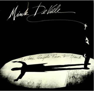 Mink DeVille – Where Angels Fear To Tread