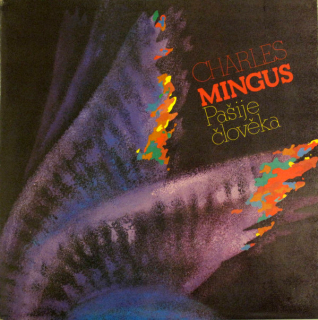 Charles Mingus – Pašije Člověka