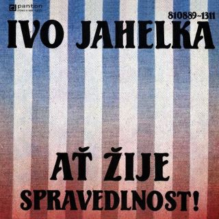 Ivo Jahelka – Ať Žije Spravedlnost!