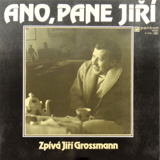Jiří Grossmann – Ano, Pane Jiří
